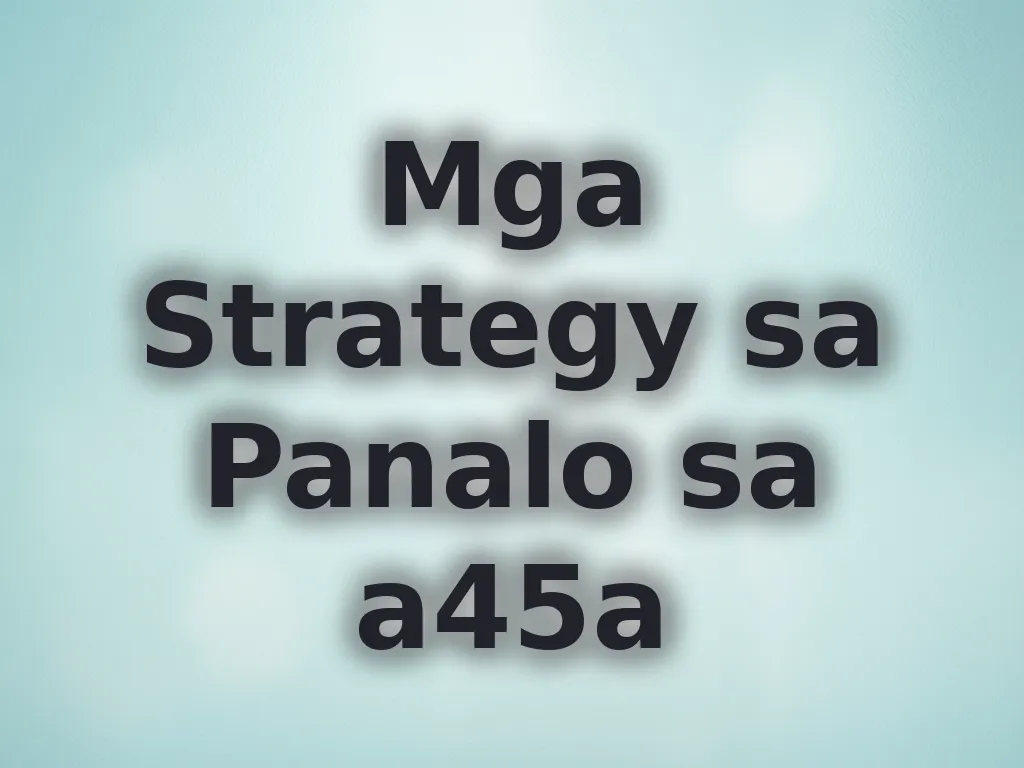 Mga Strategy sa Panalo sa a45a